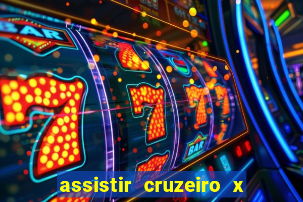 assistir cruzeiro x gremio ao vivo